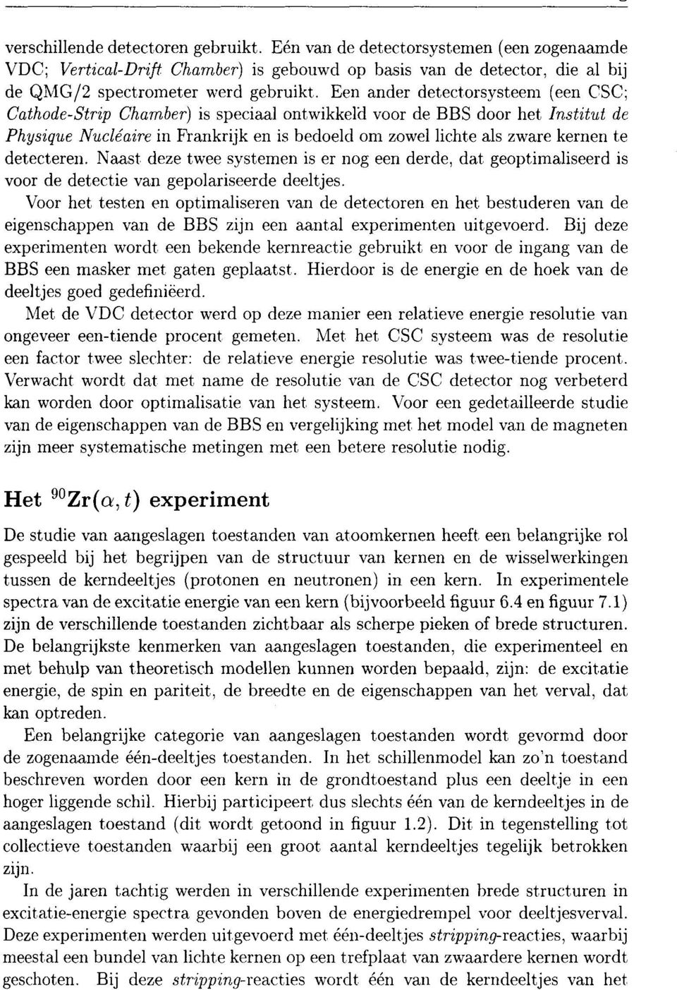 p Chamber) is speciaal ontwikkeld voor de BBS door het Instrtut de Phystque Nucl4aire in Frankrijk en is bedoelcl om zowel lichte als zware kernen te detecteren.