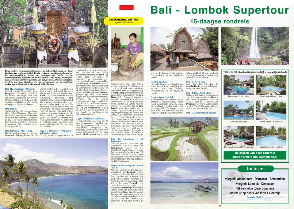 Vervolgens gaan we verder naar het buureiland van Bali, Lombok. Ook hier bezoeken we de belangrijkste attracties.
