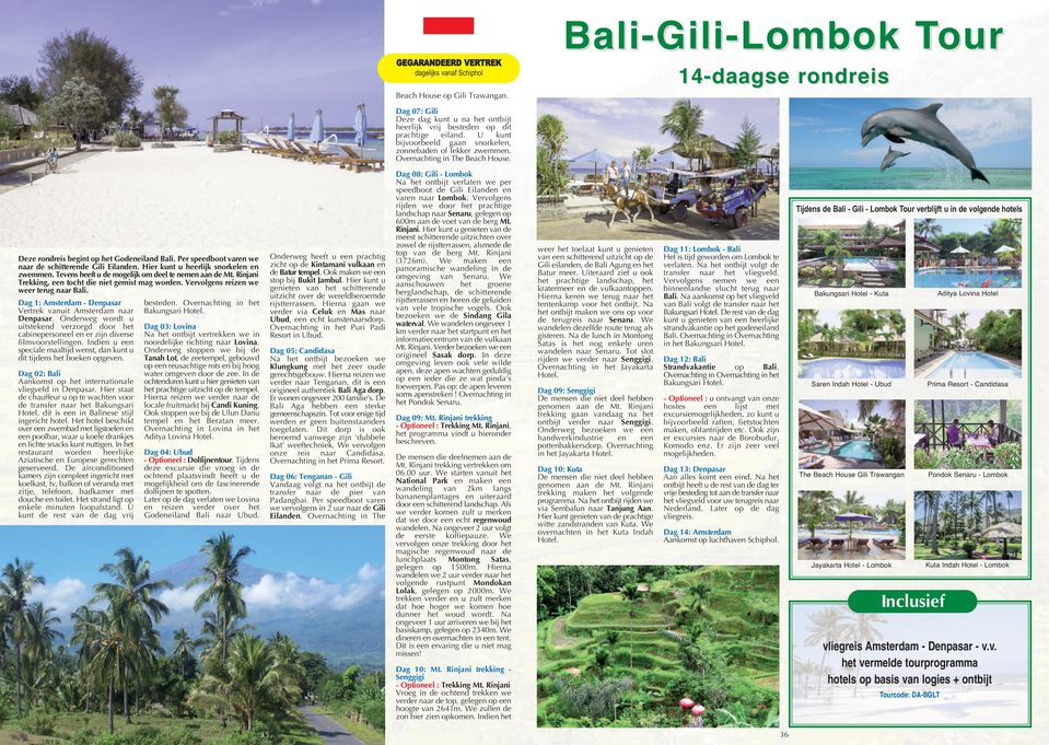 Overnachting in The Beach House. Deze rondreis begint op het Godeneiland Bali. Per speedboot varen we naar de schitterende Gili Eilanden. Hier kunt u heerlijk snorkelen en zwemmen.