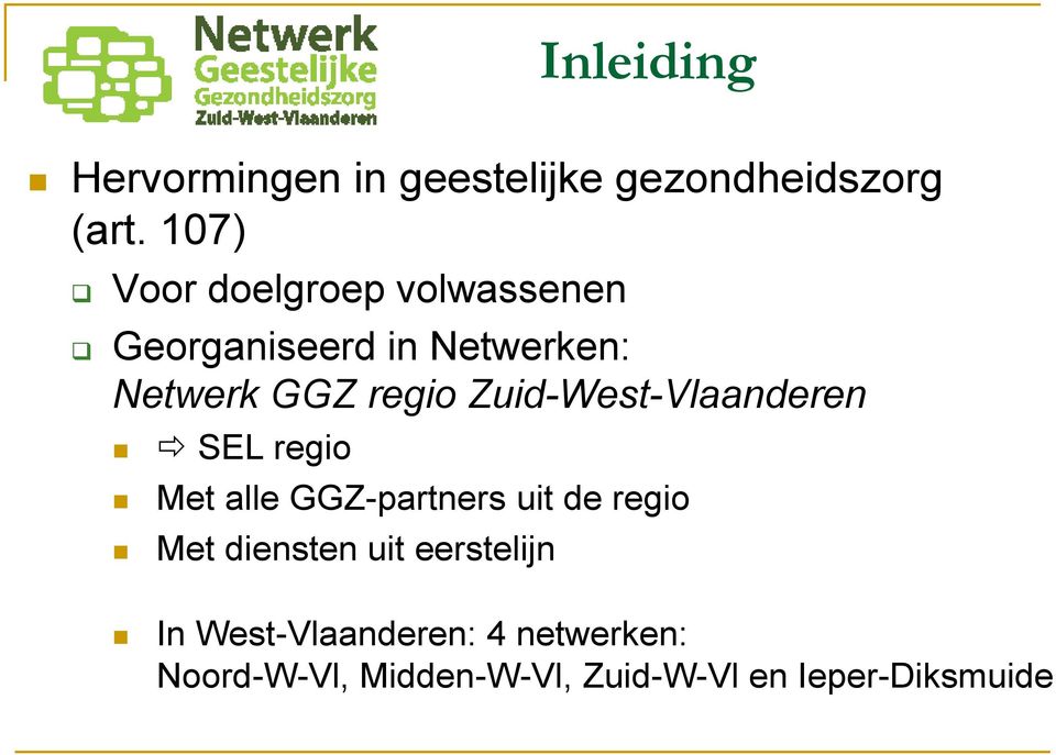 Zuid-West-Vlaanderen SEL regio Met alle GGZ-partners uit de regio Met diensten