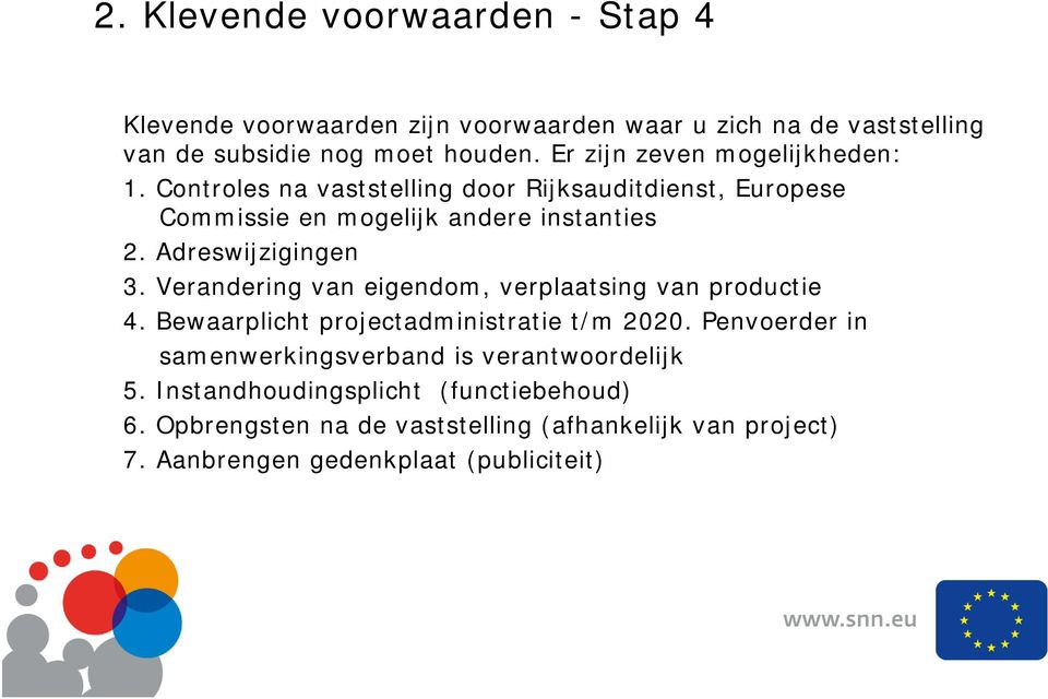 Adreswijzigingen 3. Verandering van eigendom, verplaatsing van productie 4. Bewaarplicht projectadministratie t/m 2020.