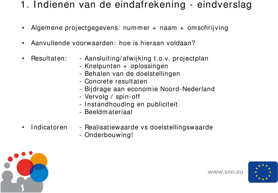 oplossingen - Behalen van de doelstellingen - Concrete resultaten - Bijdrage aan economie Noord-Nederland - Vervolg