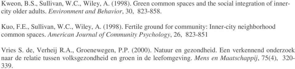 Fertile ground for community: Inner-city neighborhood common spaces. American Journal of Community Psychology, 26, 823-851 Vries S.