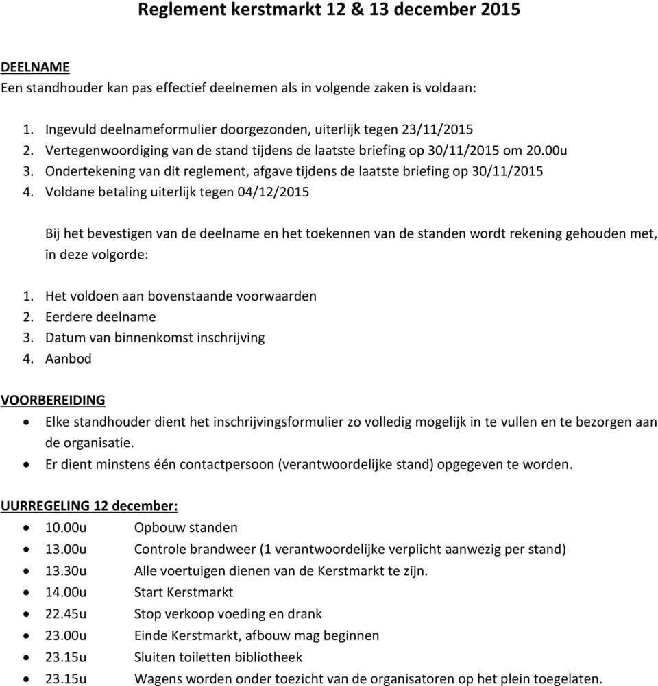 Ondertekening van dit reglement, afgave tijdens de laatste briefing op 30/11/2015 4.