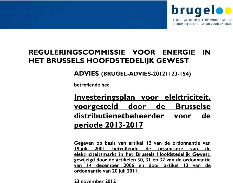 artikel 12 van de ordonnantie van 19 juli 2001 betreffende de organisatie van de elektriciteitsmarkt in het Brussels Hoofdstedelijk