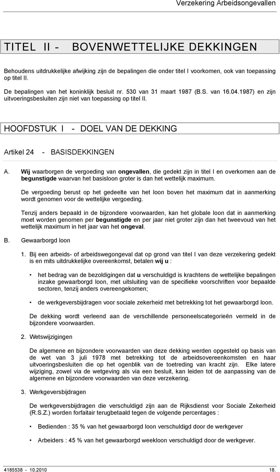 HOOFDSTUK I - DOEL VAN DE DEKKING Artikel 24 - BASISDEKKINGEN A.