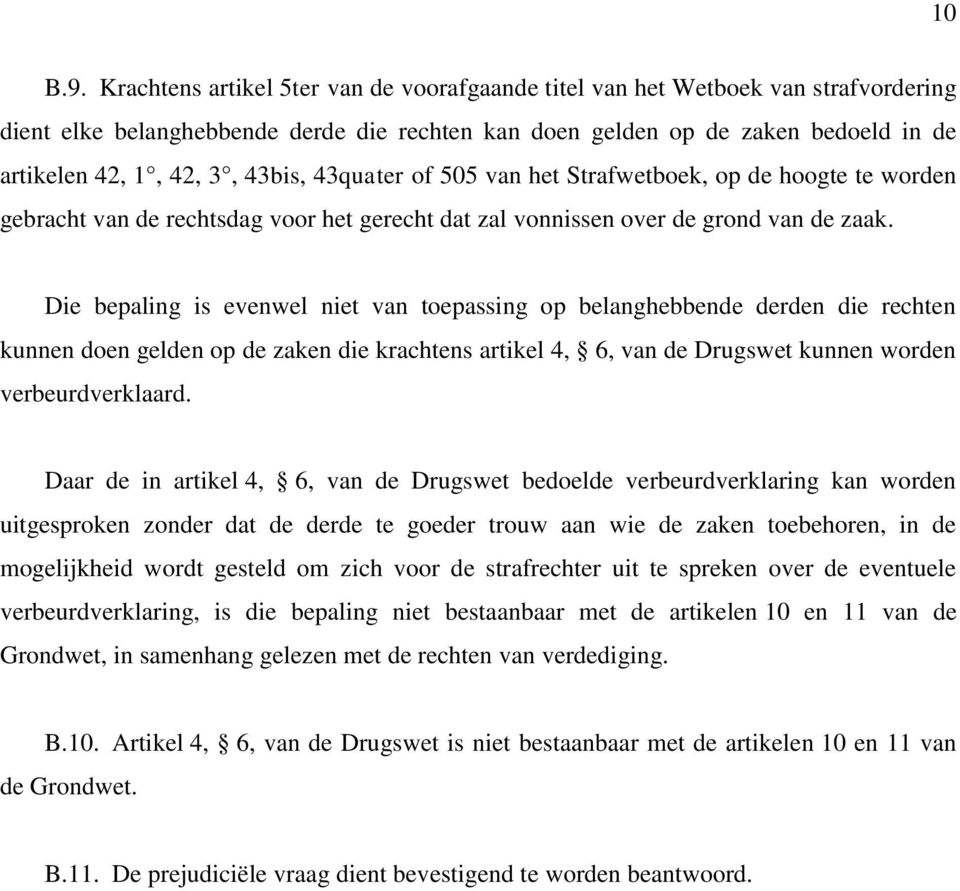 43bis, 43quater of 505 van het Strafwetboek, op de hoogte te worden gebracht van de rechtsdag voor het gerecht dat zal vonnissen over de grond van de zaak.