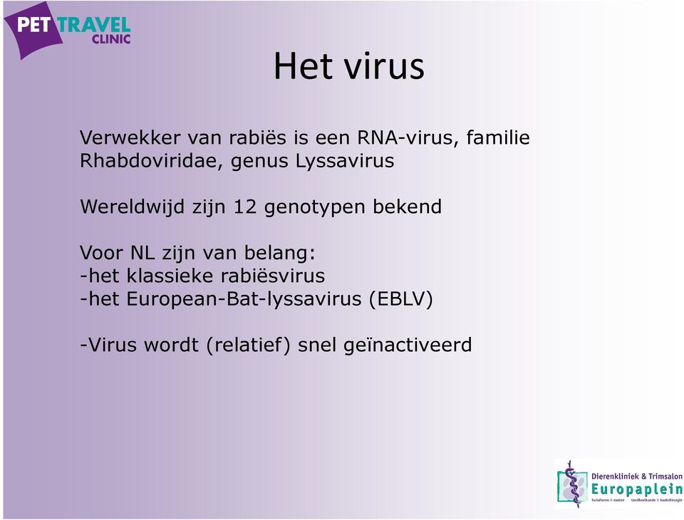 bekend Voor NL zijn van belang: -het klassieke rabiësvirus -het