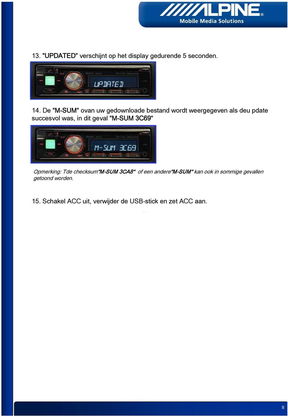 was, in dit geval M-SUM 3C69 Opmerking: Tde checksum M-SUM 3CA8 of een andere