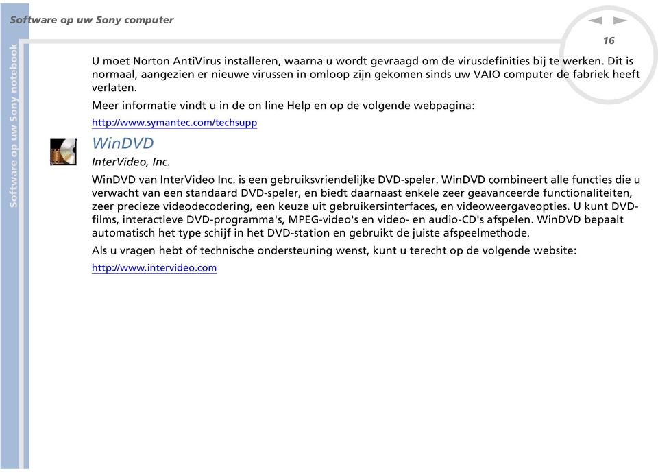 com/techsupp WiDVD IterVideo, Ic. WiDVD va IterVideo Ic. is ee gebruiksvriedelijke DVD-speler.