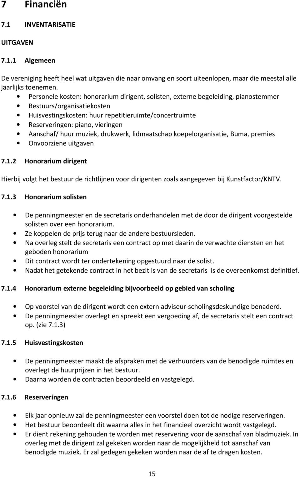 Aanschaf/ huur muziek, drukwerk, lidmaatschap koepelorganisatie, Buma, premies Onvoorziene uitgaven 7.1.