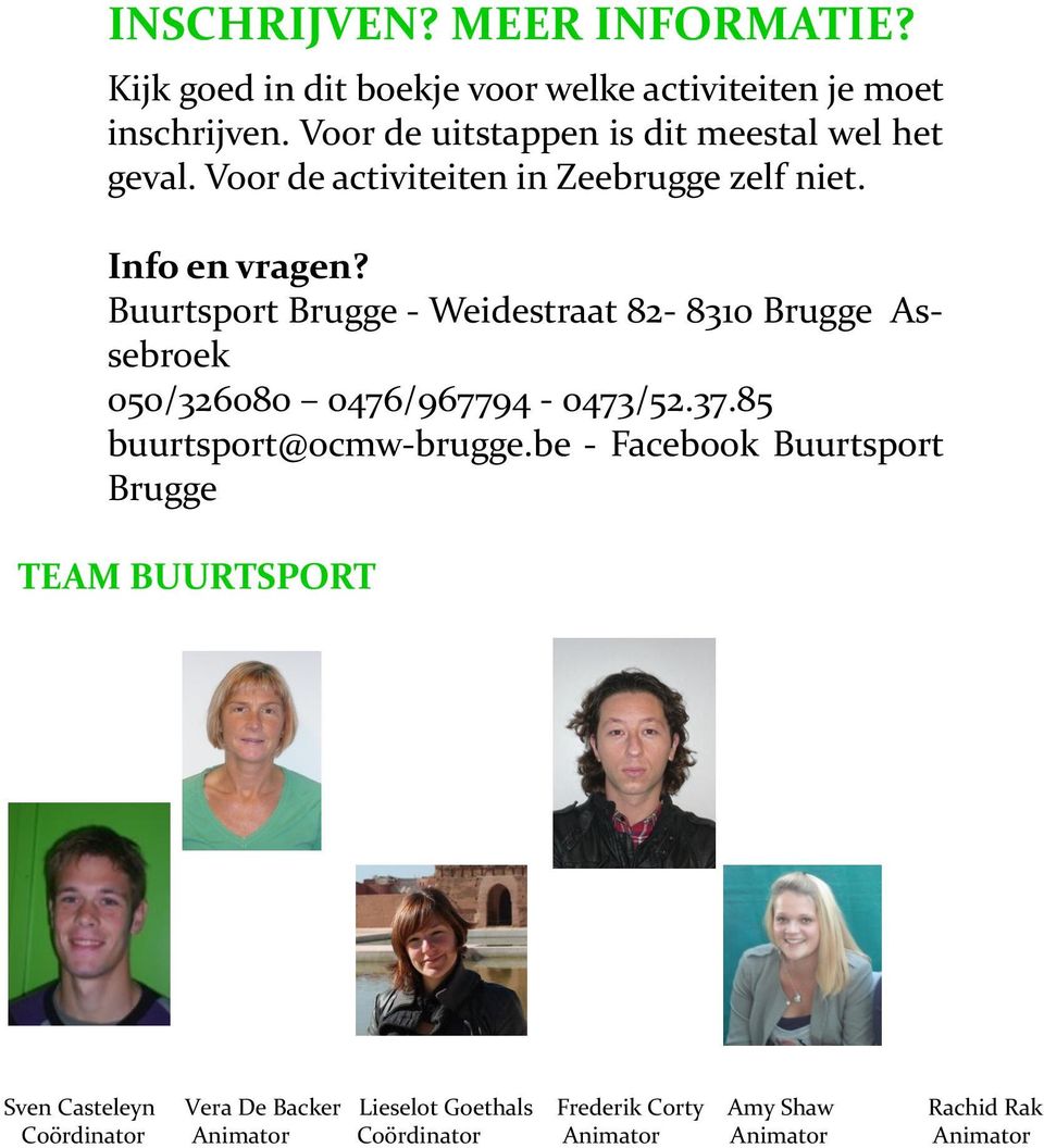Buurtsport Brugge - Weidestraat 82-8310 Brugge Assebroek 050/326080 0476/967794-0473/52.37.85 buurtsport@ocmw-brugge.