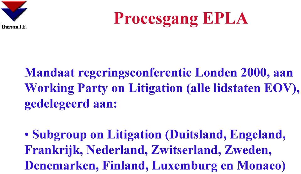 aan: Subgroup on Litigation (Duitsland, Engeland, Frankrijk,