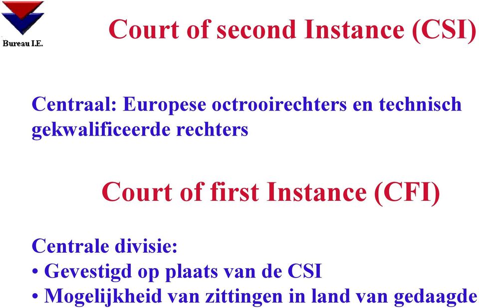 Court of first Instance (CFI) Centrale divisie: Gevestigd
