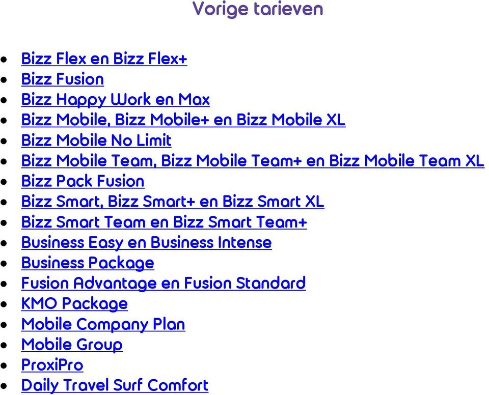 Smart, Bizz Smart+ en Bizz Smart XL Bizz Smart Team en Bizz Smart Team+ Business Easy en Business Intense Business