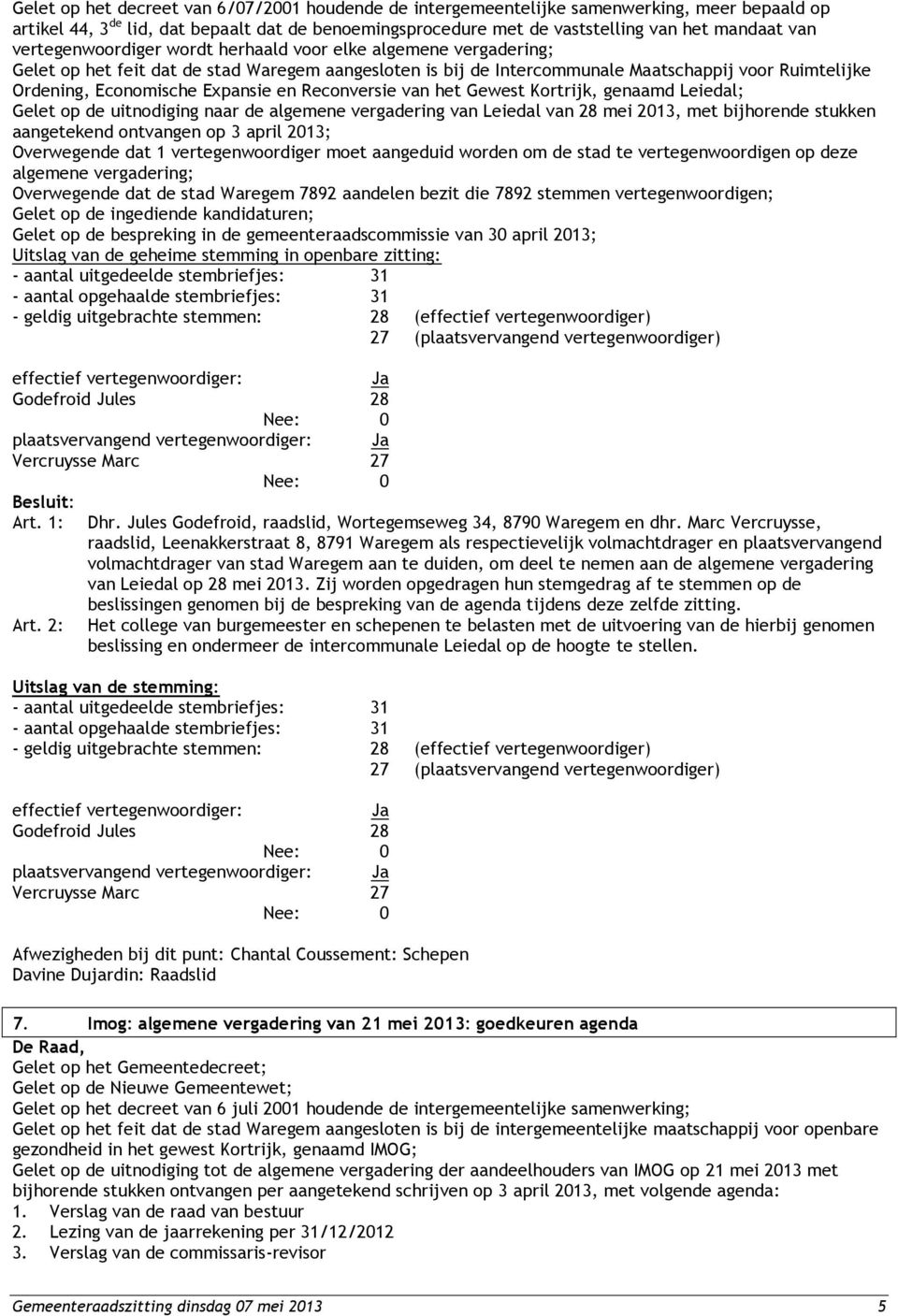 Expansie en Reconversie van het Gewest Kortrijk, genaamd Leiedal; Gelet op de uitnodiging naar de algemene vergadering van Leiedal van 28 mei 2013, met bijhorende stukken aangetekend ontvangen op 3