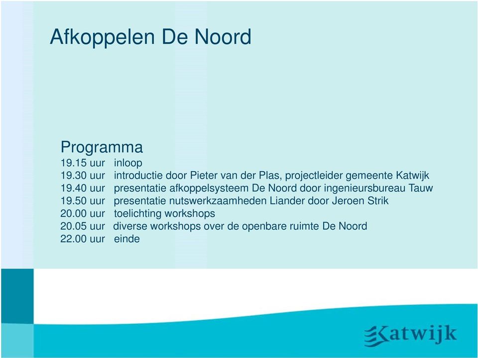 40 uur presentatie afkoppelsysteem De Noord door ingenieursbureau Tauw 19.