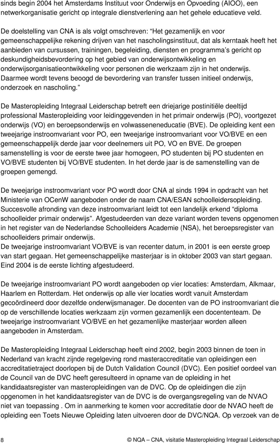 trainingen, begeleiding, diensten en programma s gericht op deskundigheidsbevordering op het gebied van onderwijsontwikkeling en onderwijsorganisatieontwikkeling voor personen die werkzaam zijn in