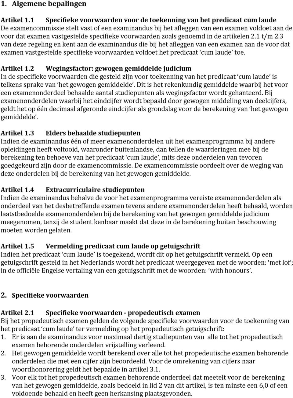 specifieke voorwaarden zoals genoemd in de artikelen 2.1 t/m 2.