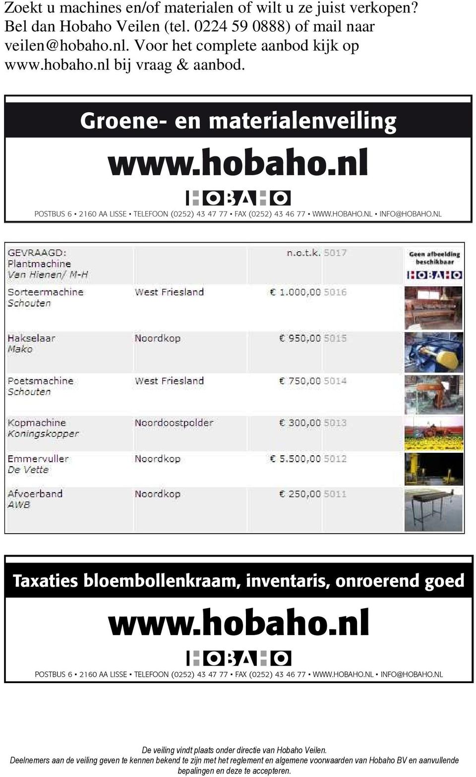 0224 59 0888) of mail naar veilen@hobaho.nl.