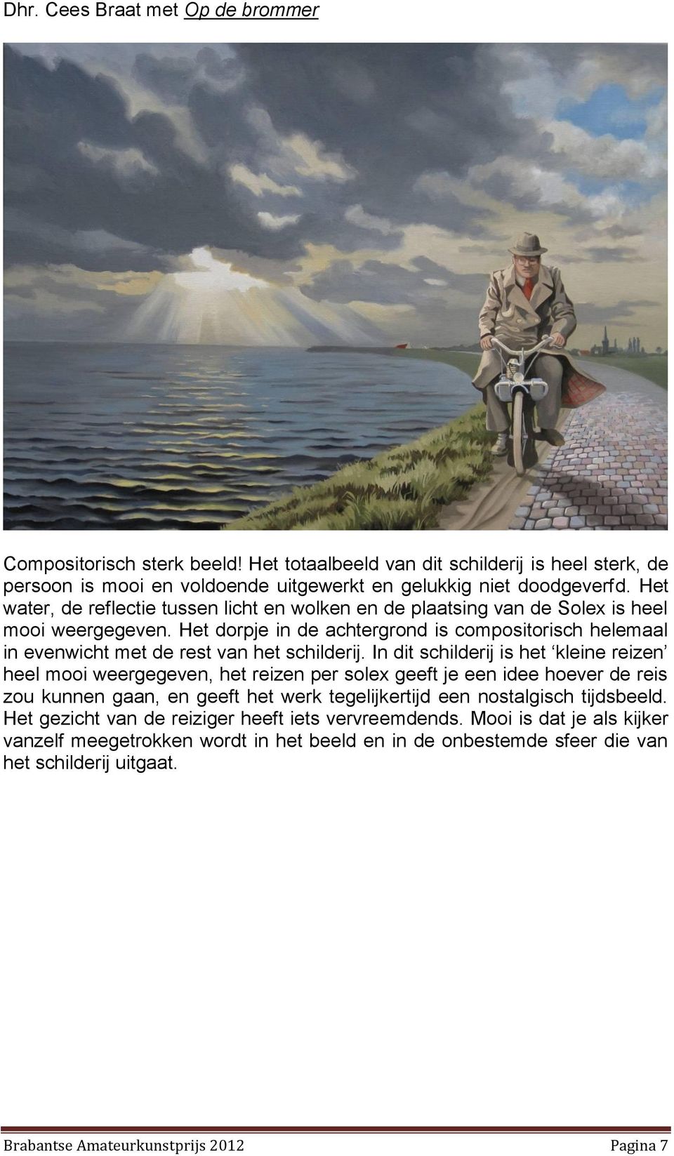 Het dorpje in de achtergrond is compositorisch helemaal in evenwicht met de rest van het schilderij.