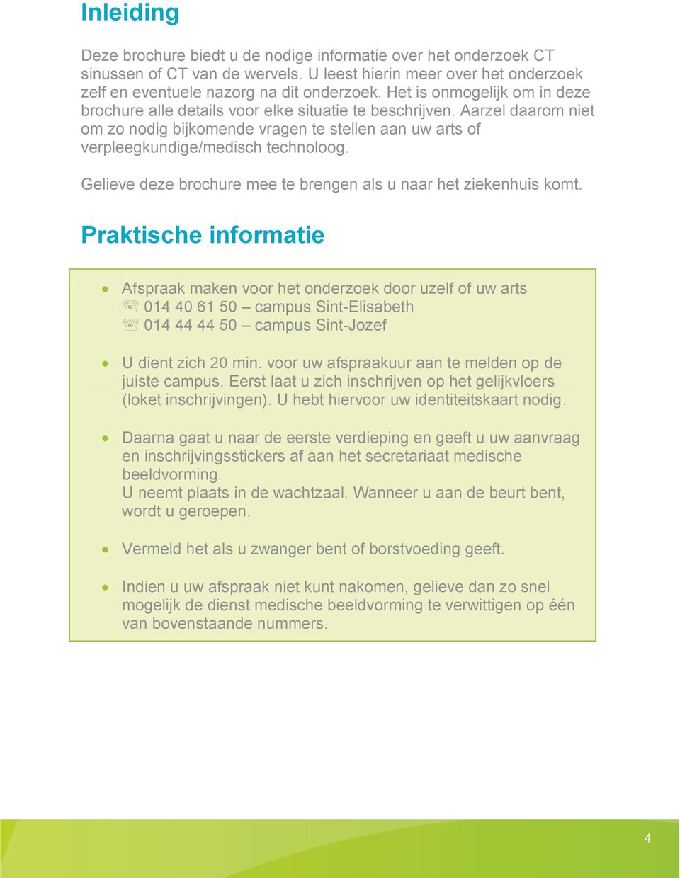 Gelieve deze brochure mee te brengen als u naar het ziekenhuis komt.