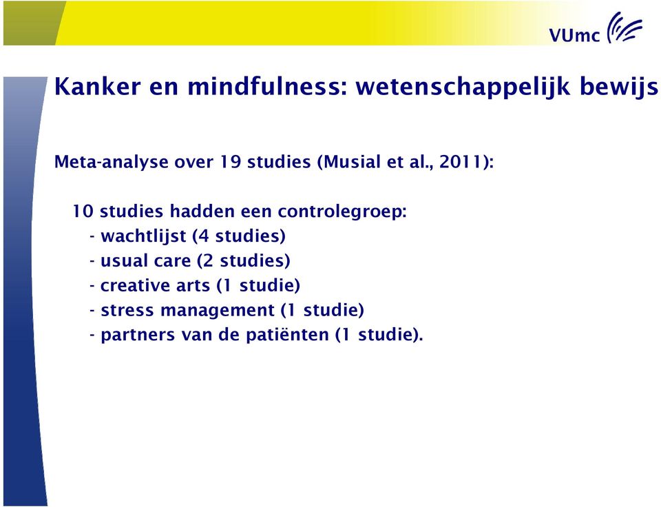 , 2011): 10 studies hadden een controlegroep: - wachtlijst (4 studies)