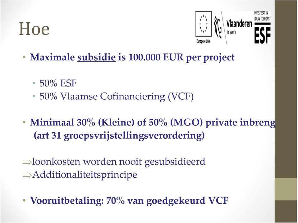 30% (Kleine) of 50% (MGO) private inbreng (art 31