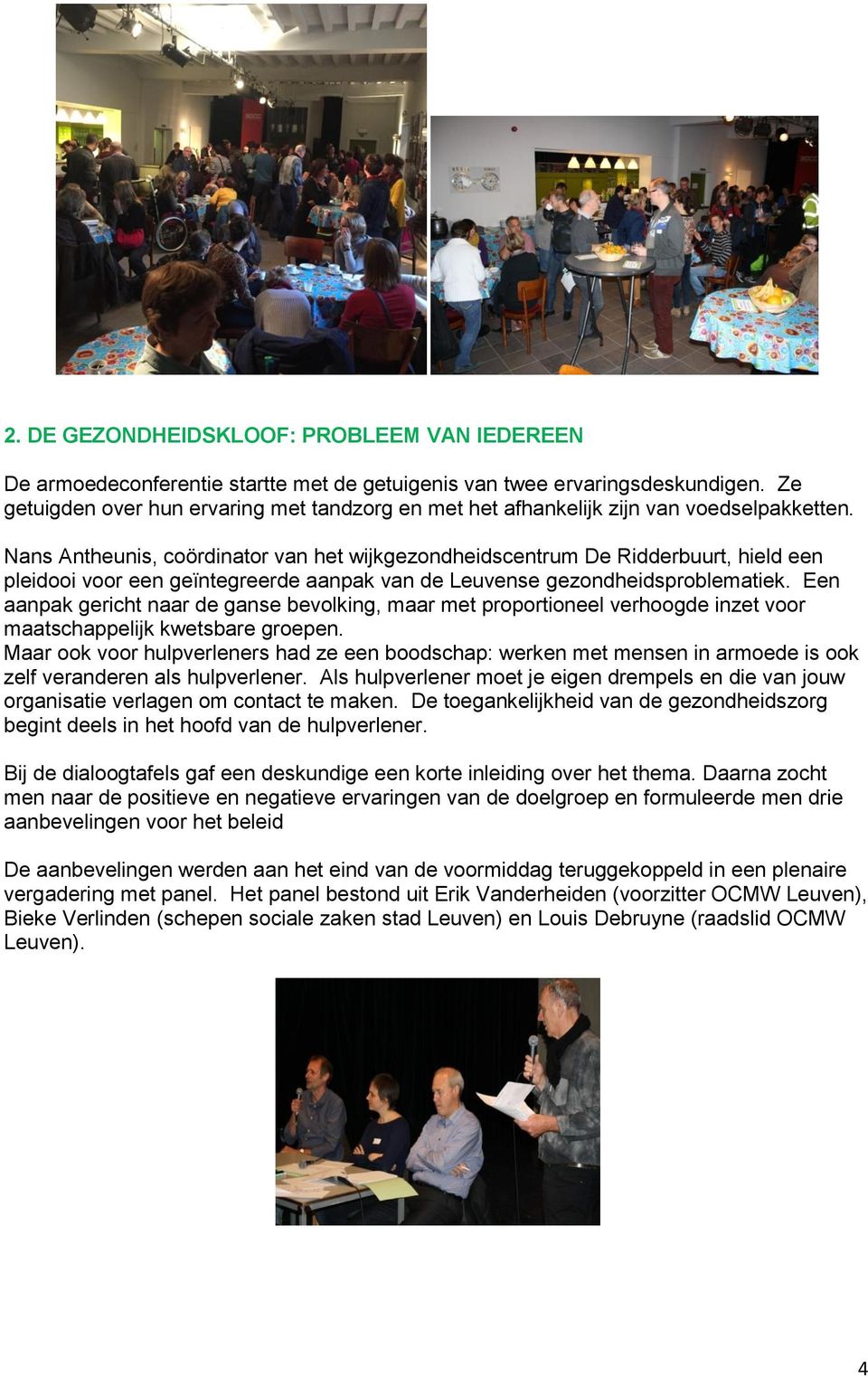 Nans Antheunis, coördinator van het wijkgezondheidscentrum De Ridderbuurt, hield een pleidooi voor een geïntegreerde aanpak van de Leuvense gezondheidsproblematiek.