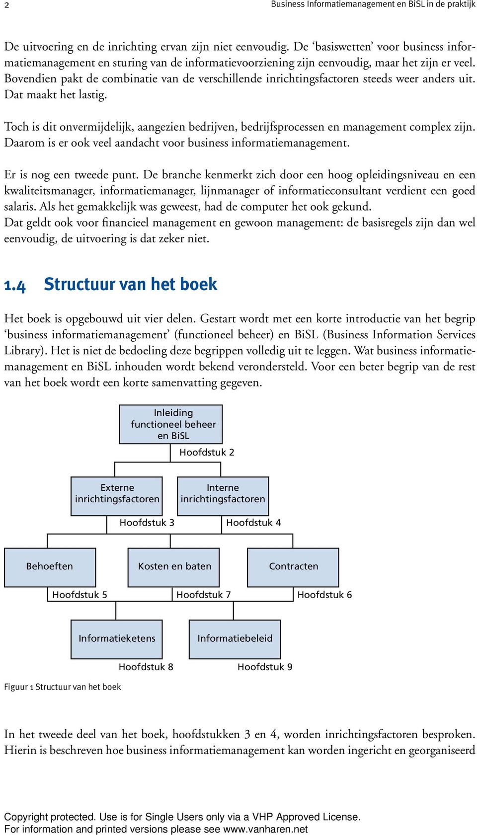 Bovendien pakt de combinatie van de verschillende inrichtingsfactoren steeds weer anders uit. Dat maakt het lastig.