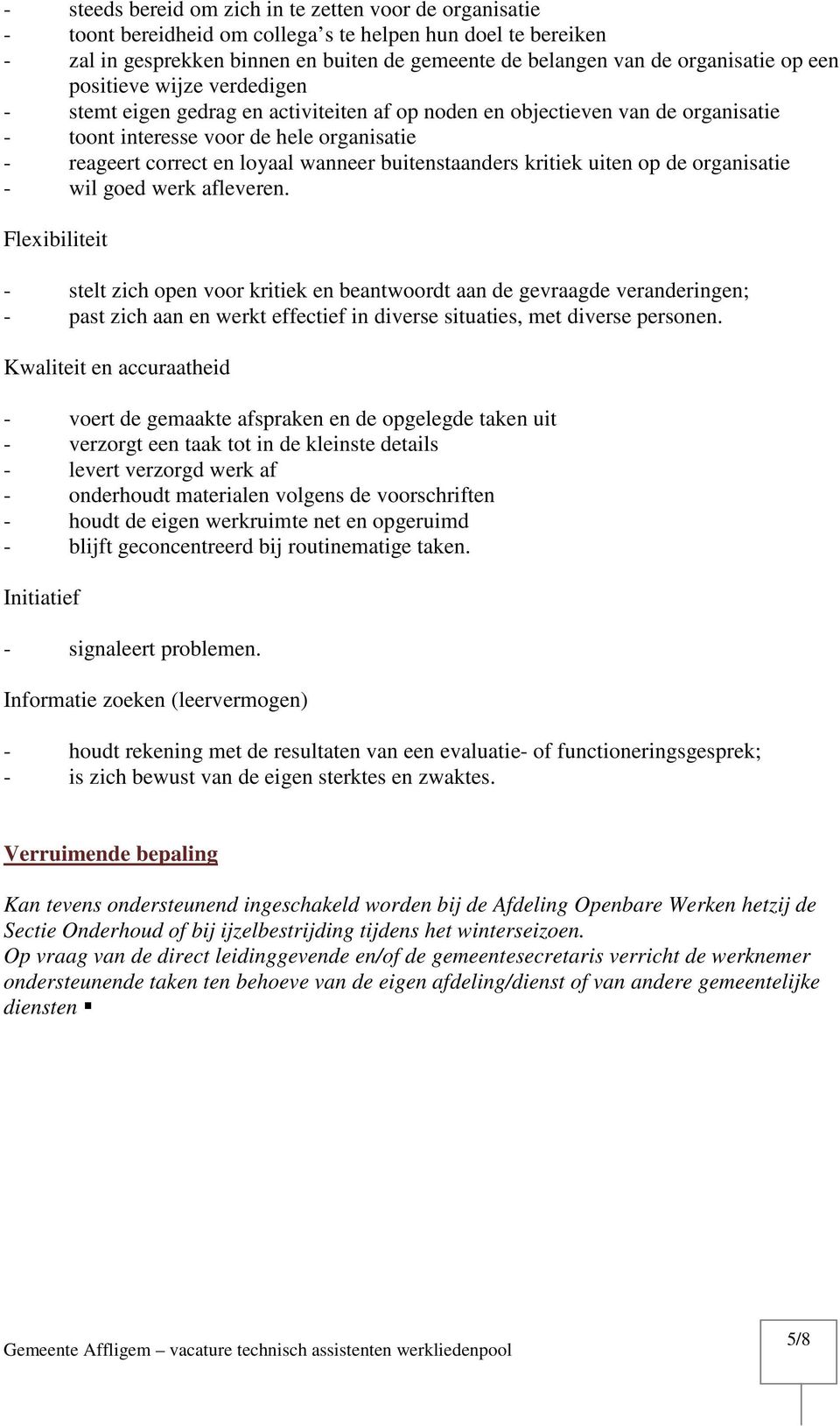 buitenstaanders kritiek uiten op de organisatie - wil goed werk afleveren.