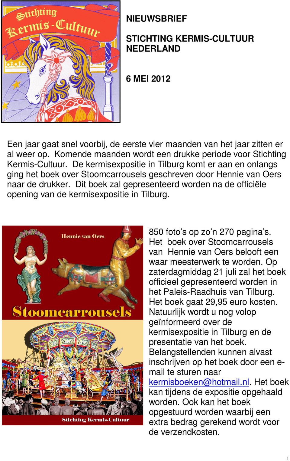 De kermisexpositie in Tilburg komt er aan en onlangs ging het boek over Stoomcarrousels geschreven door Hennie van Oers naar de drukker.