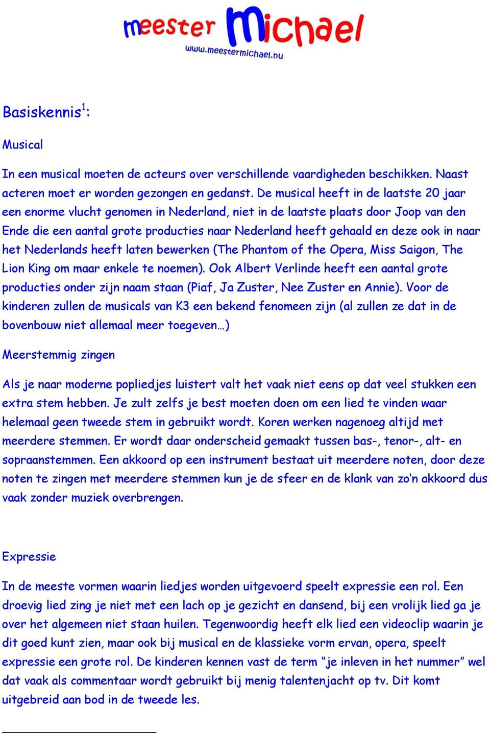 ook in naar het Nederlands heeft laten bewerken (The Phantom of the Opera, Miss Saigon, The Lion King om maar enkele te noemen).