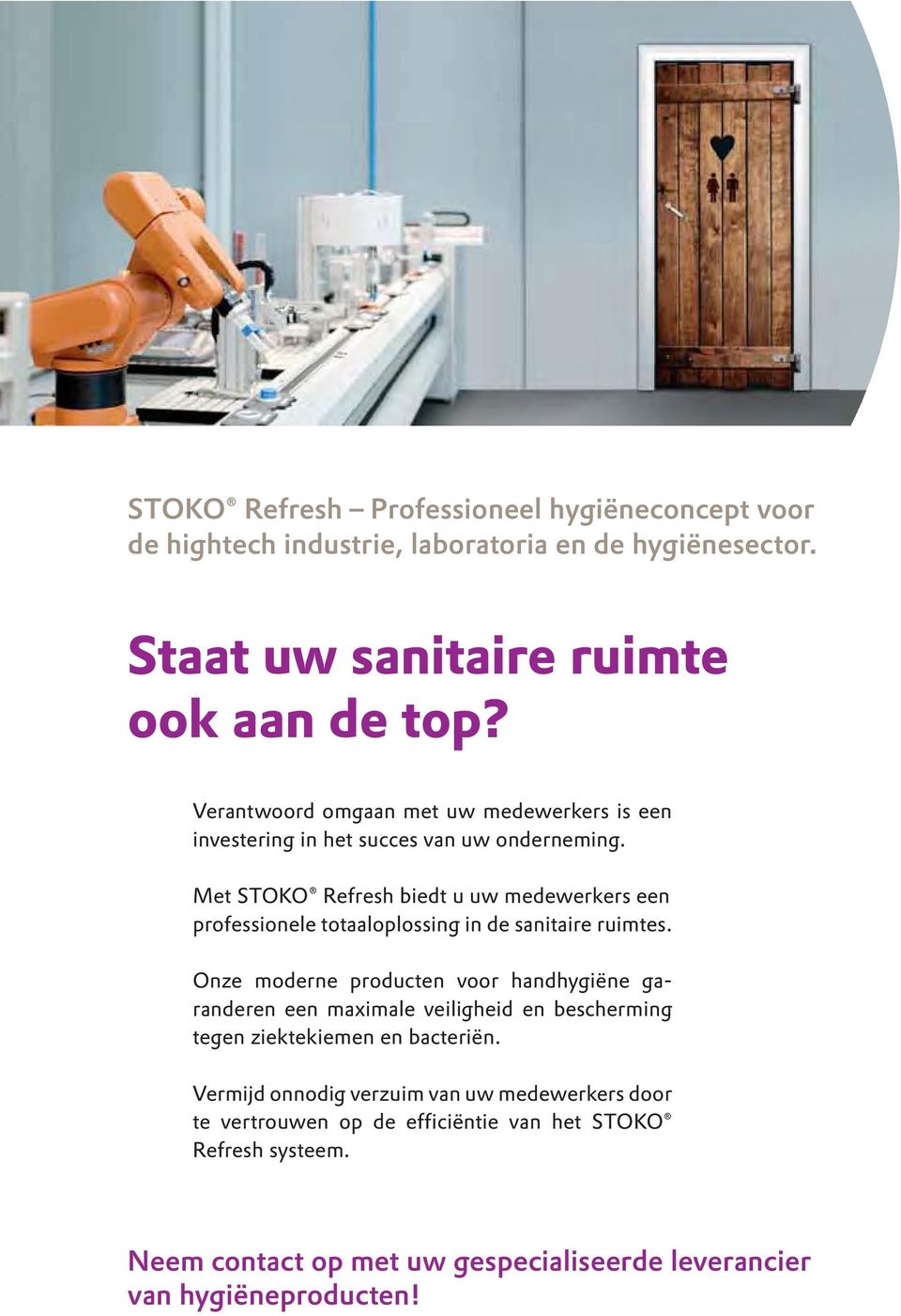 Met STOKO Refresh biedt u uw medewerkers een professionele totaaloplossing in de sanitaire ruimtes.