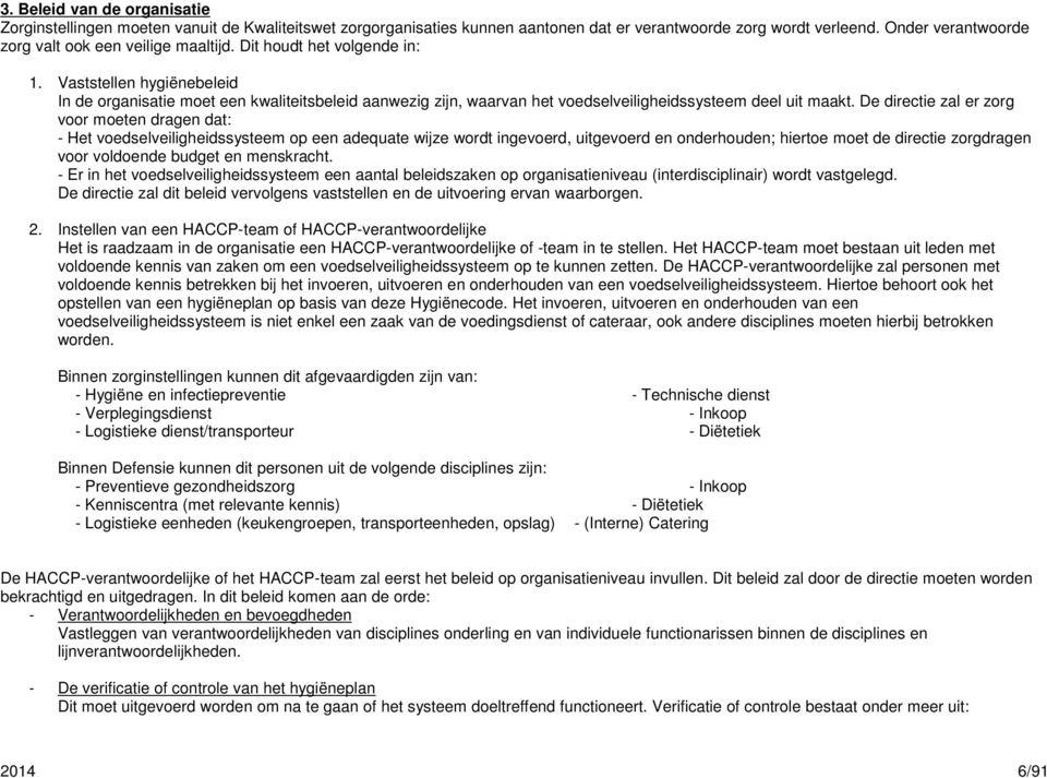 D dircti zal r zorg voor mot drag dat: - Ht vodslvilighidssystm op adquat wijz wordt igvord, uitgvord odrhoud; hirto mot d dircti zorgdrag voor voldod budgt mskracht.