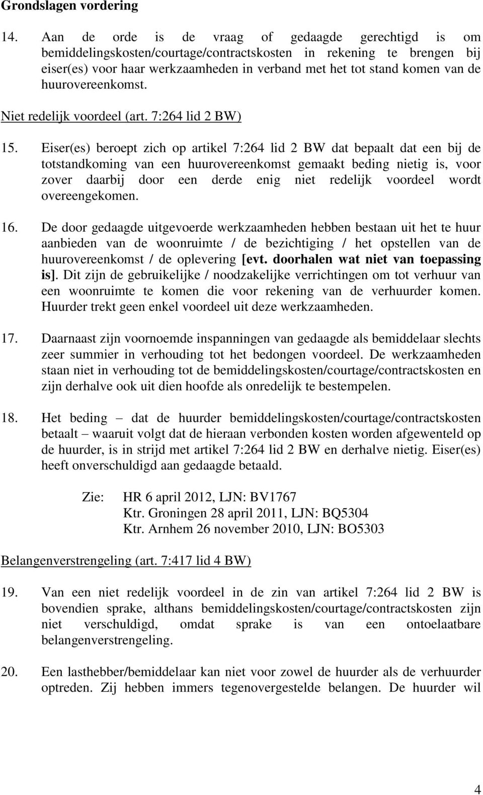 huurovereenkomst. Niet redelijk voordeel (art. 7:264 lid 2 BW) 15.