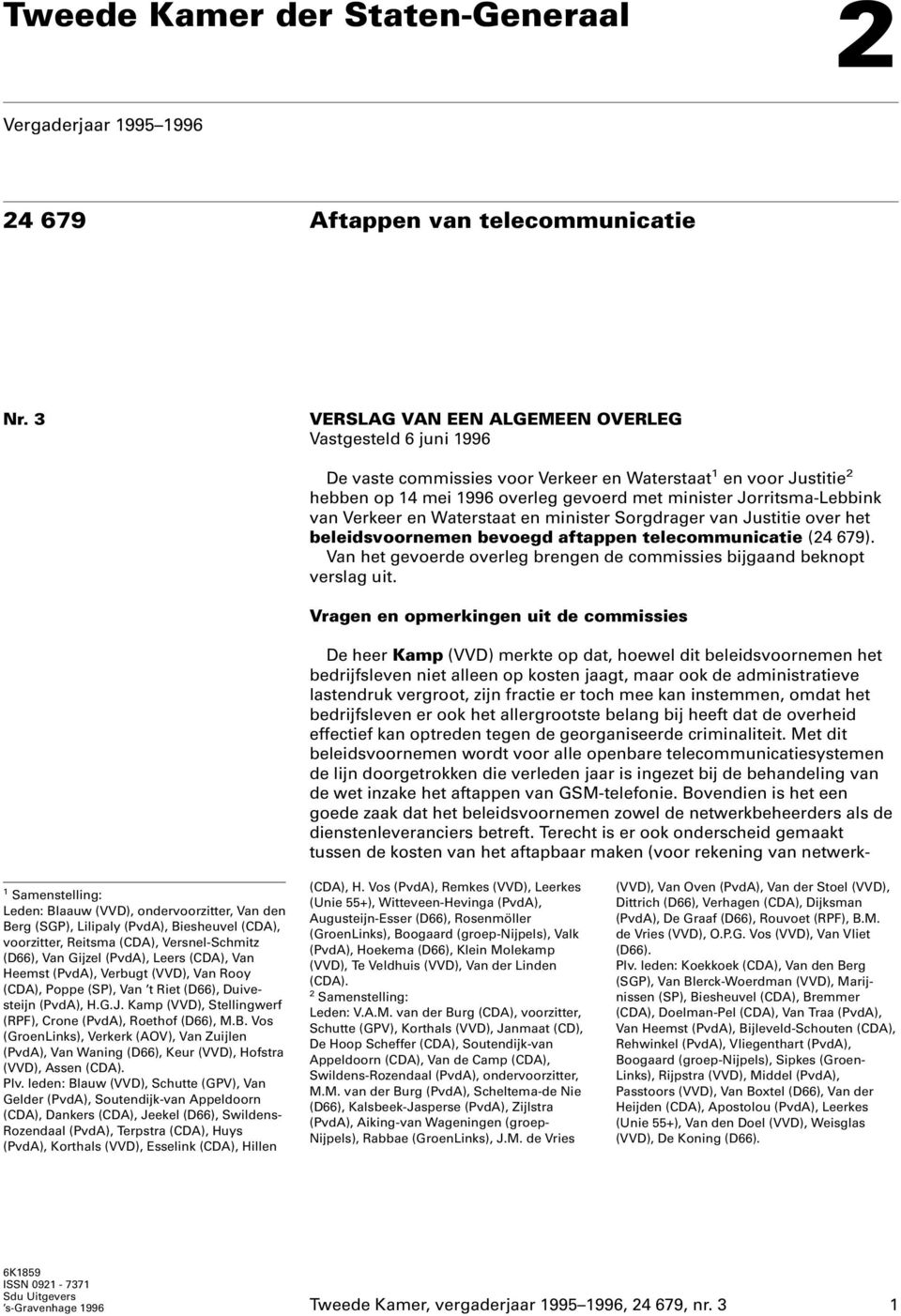 Verkeer en Waterstaat en minister Sorgdrager van Justitie over het beleidsvoornemen bevoegd aftappen telecommunicatie (24 679).