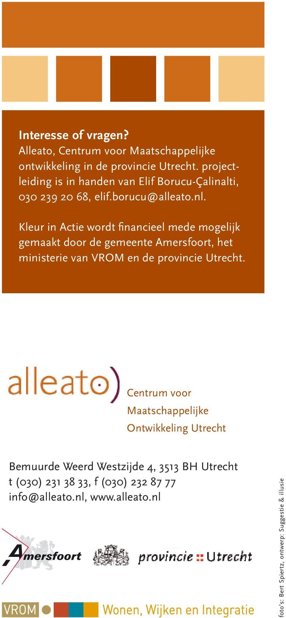 Kleur in Actie wordt financieel mede mogelijk gemaakt door de gemeente Amersfoort, het ministerie van VROM en de provincie Utrecht.
