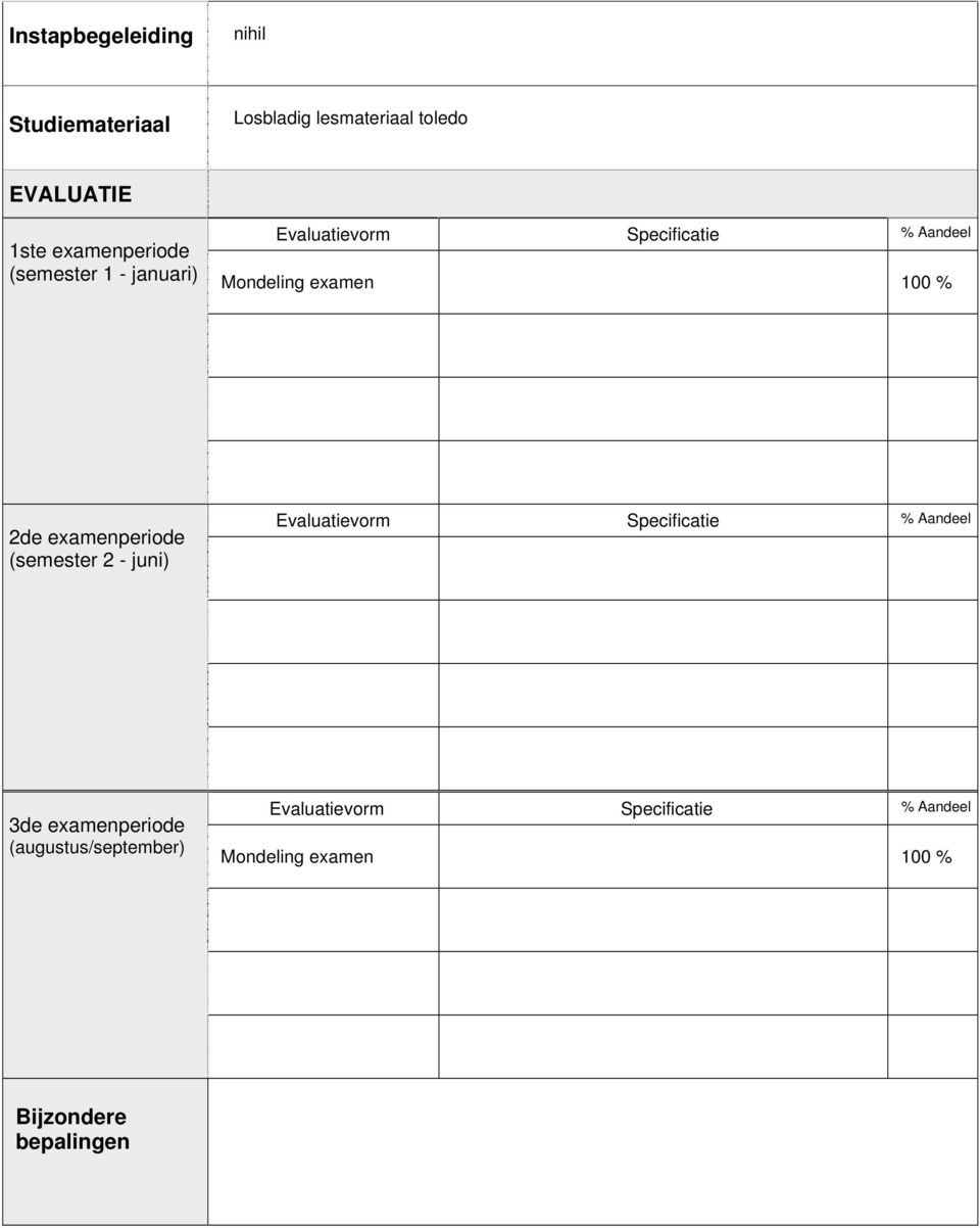 examen 100 % 2de examenperiode (semester 2 - juni) 3de