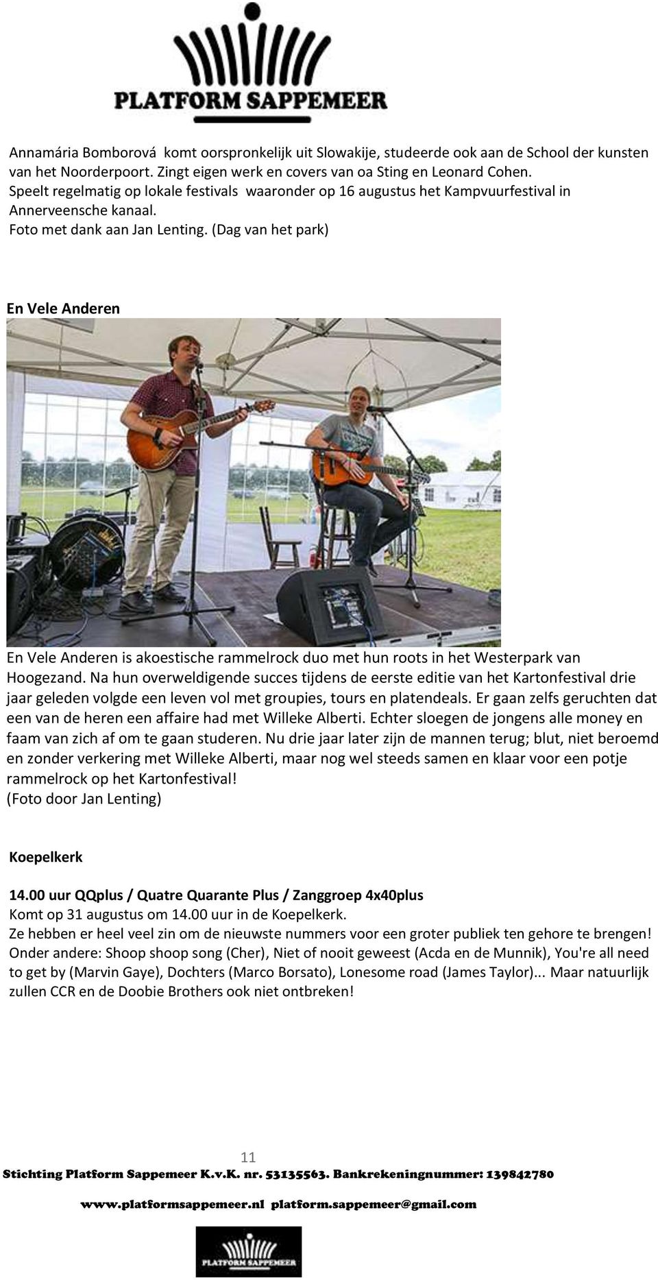 (Dag van het park) En Vele Anderen En Vele Anderen is akoestische rammelrock duo met hun roots in het Westerpark van Hoogezand.