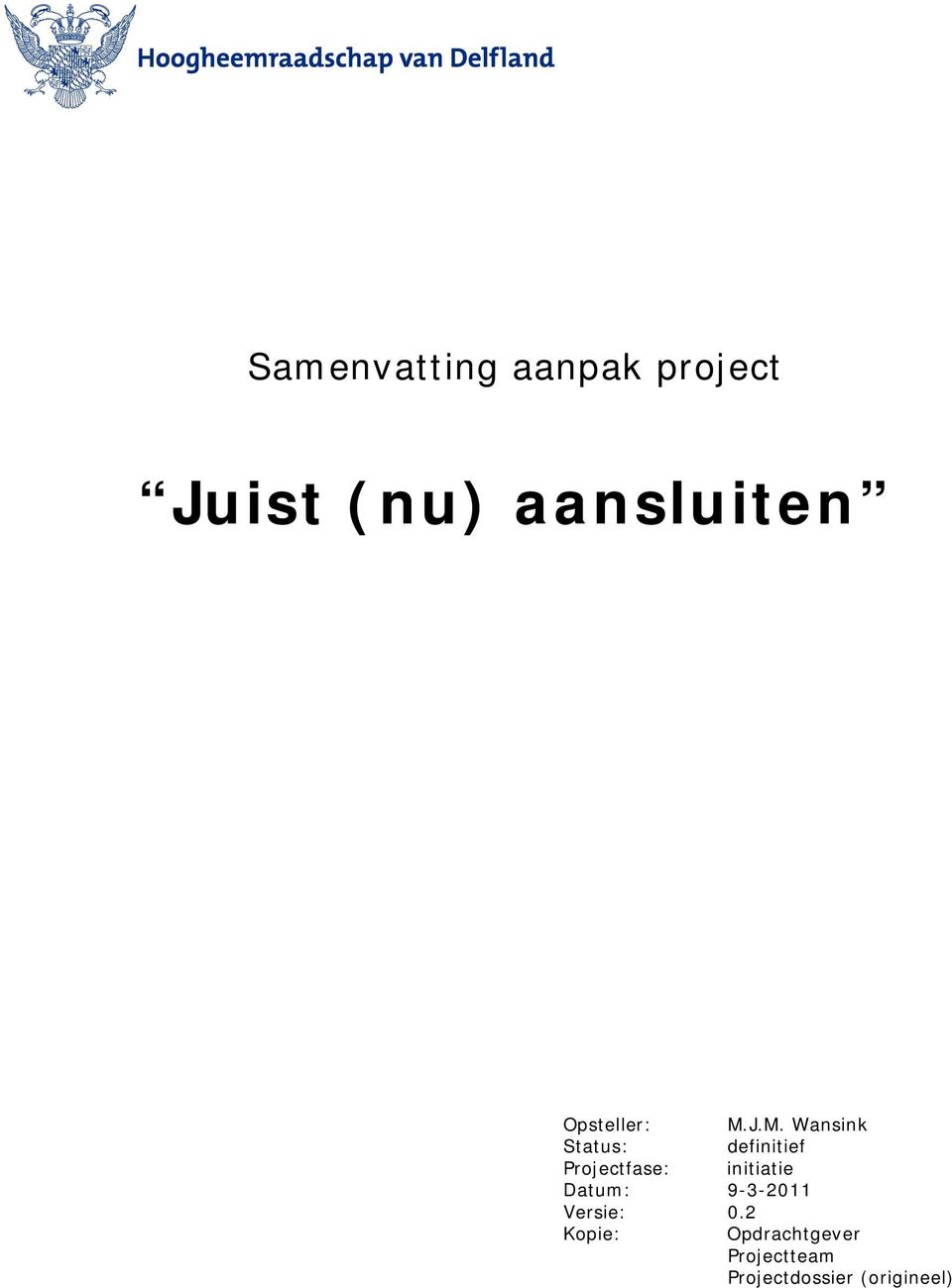 J.M. Wansink Status: definitief Projectfase: