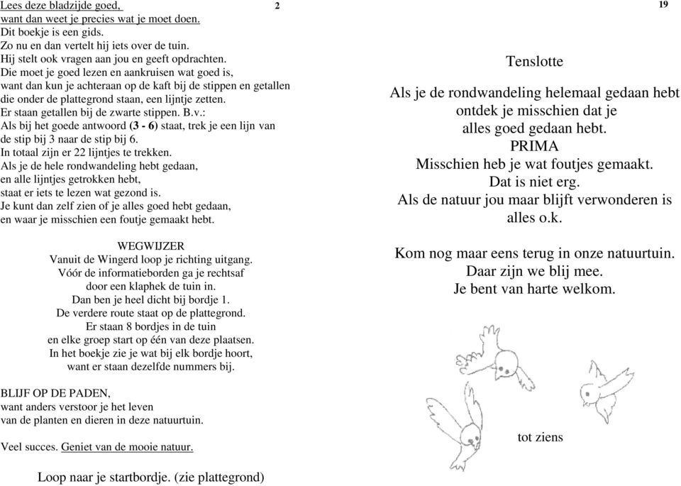 Er staan getallen bij de zwarte stippen. B.v.: Als bij het goede antwoord (3-6) staat, trek je een lijn van de stip bij 3 naar de stip bij 6. In totaal zijn er 22 lijntjes te trekken.