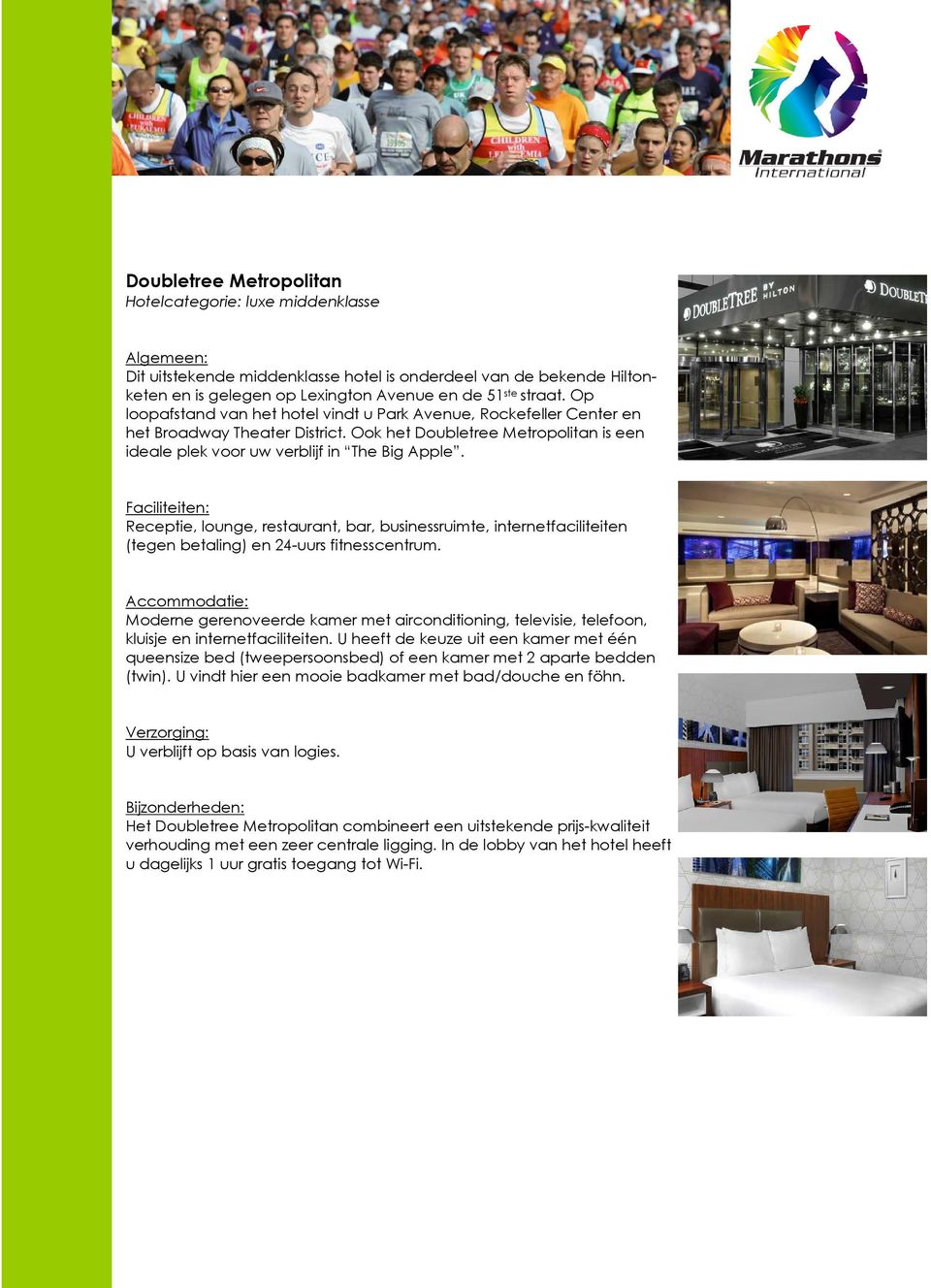 Faciliteiten: Receptie, lounge, restaurant, bar, businessruimte, internetfaciliteiten (tegen betaling) en 24-uurs fitnesscentrum.