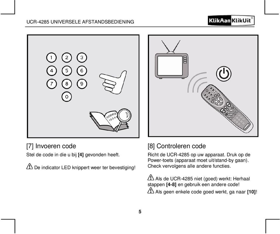 [8] Controleren code Richt de UCR-4285 op uw apparaat.