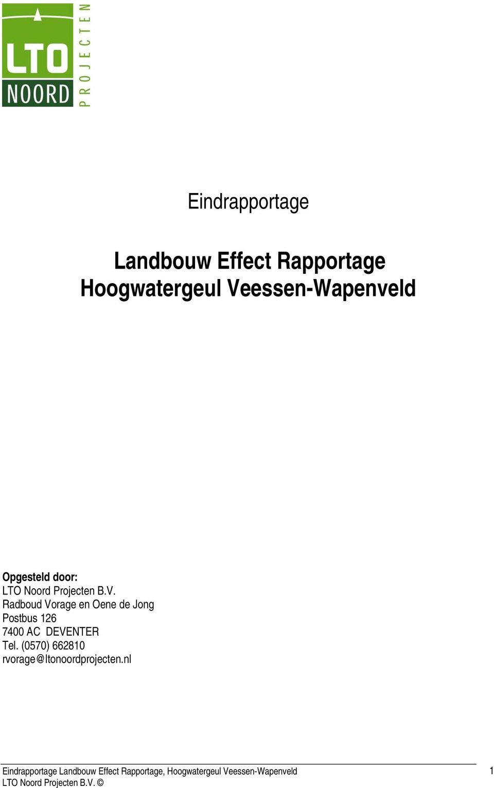 V. Radboud Vorage en Oene de Jong Postbus 126 7400 AC