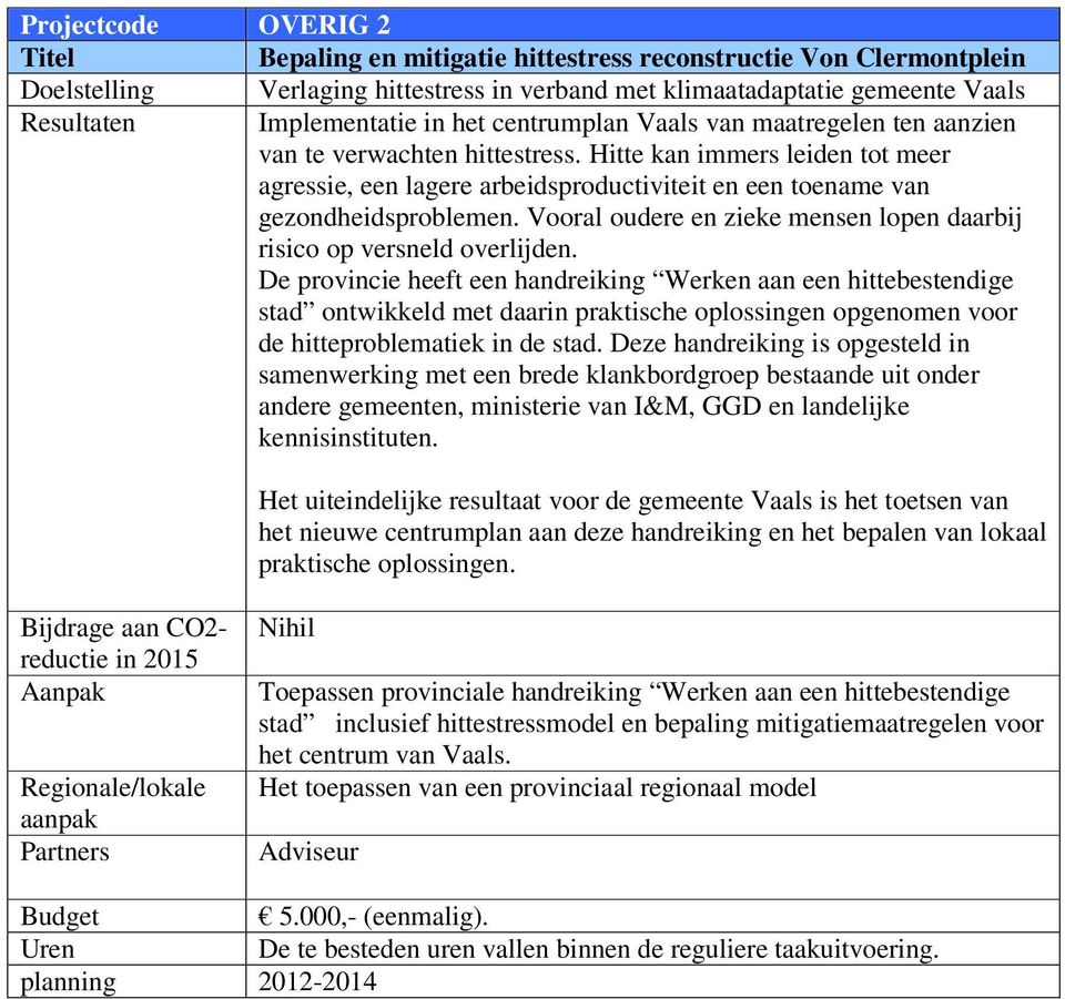 Vooral oudere en zieke mensen lopen daarbij risico op versneld overlijden.