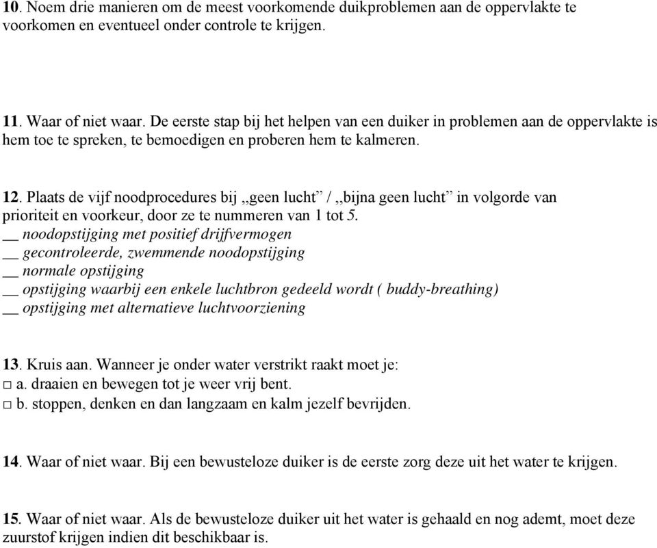 Plaats de vijf noodprocedures bij,,geen lucht /,,bijna geen lucht in volgorde van prioriteit en voorkeur, door ze te nummeren van 1 tot 5.