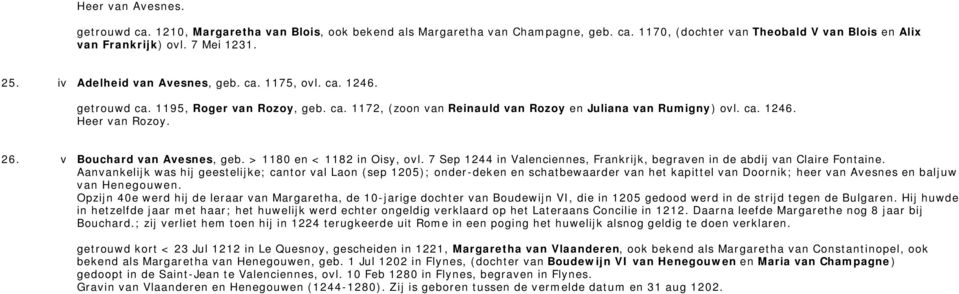 v Bouchard van Avesnes, geb. > 1180 en < 1182 in Oisy, ovl. 7 Sep 1244 in Valenciennes, Frankrijk, begraven in de abdij van Claire Fontaine.