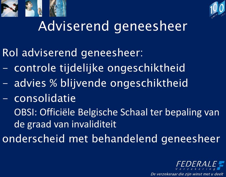 - consolidatie OBSI: Officiële Belgische Schaal ter bepaling