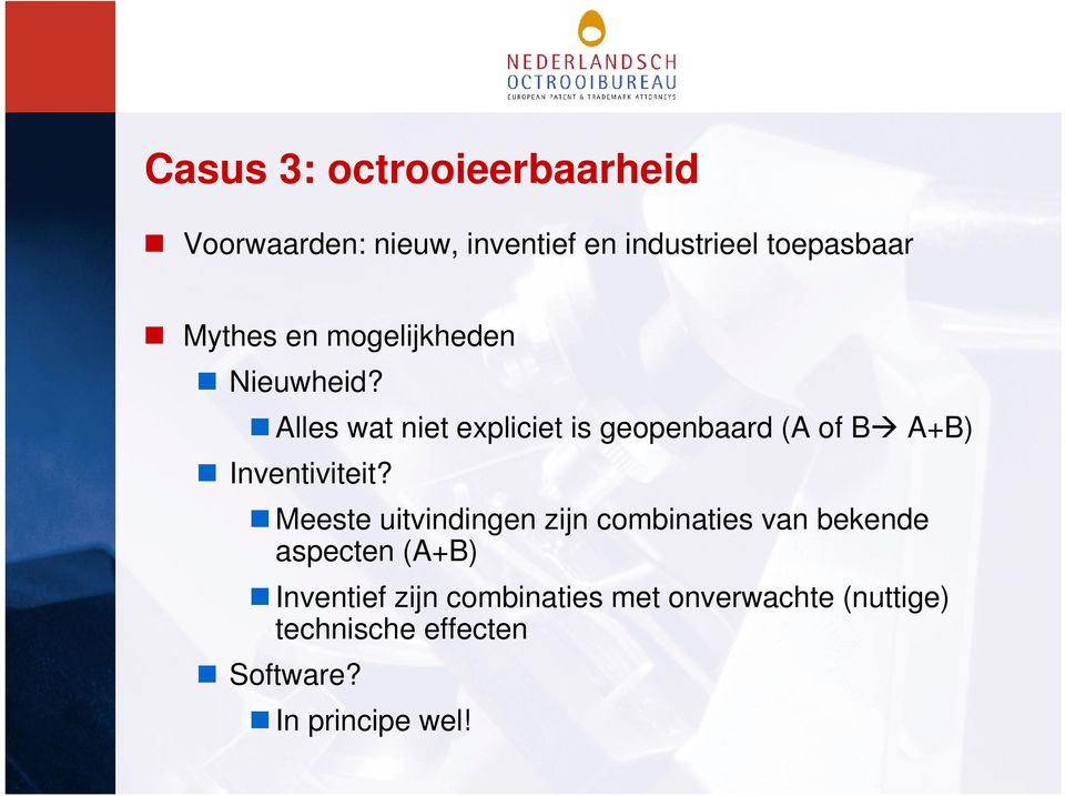 Alles wat niet expliciet is geopenbaard (A of B A+B) Inventiviteit?